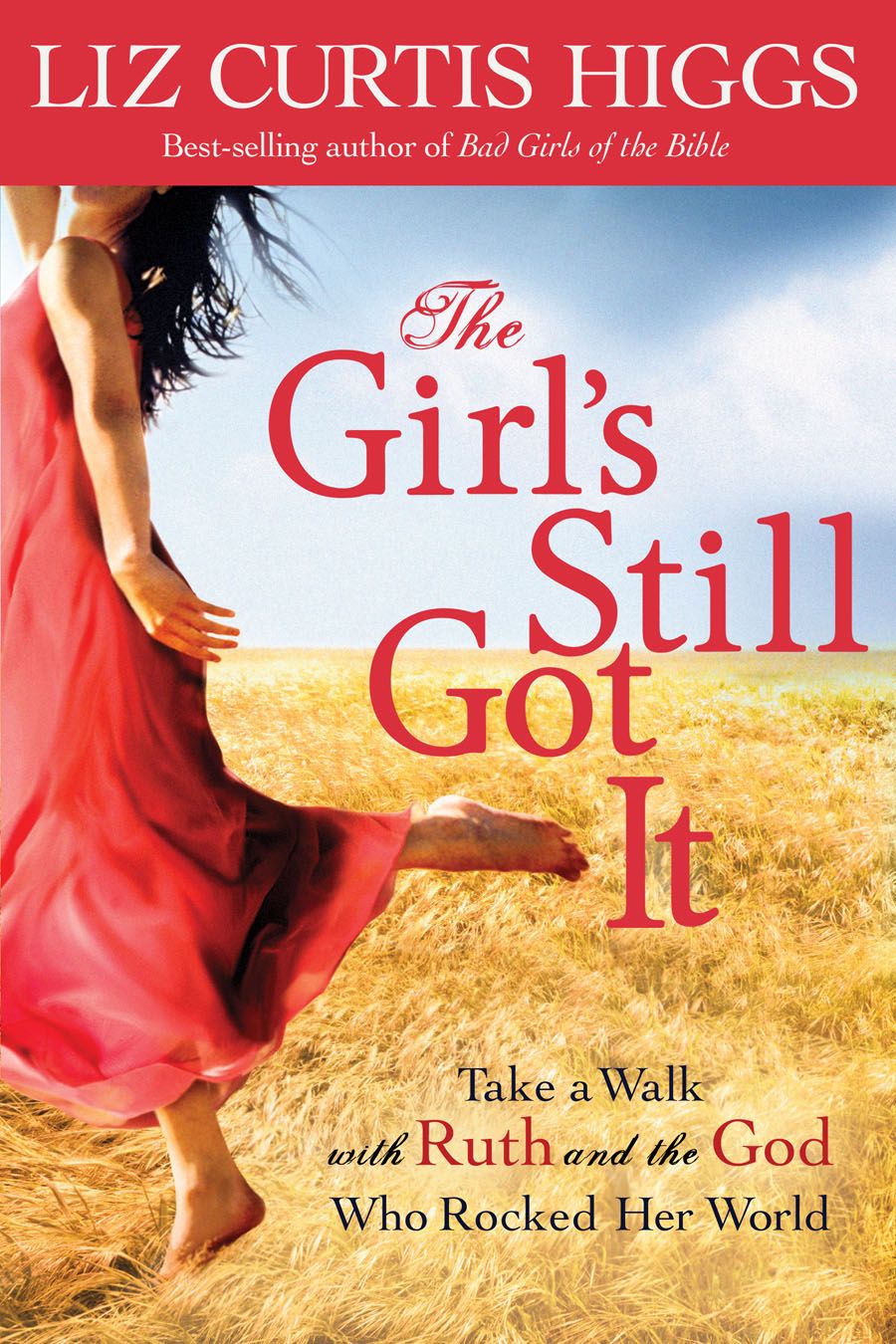 The Girl's Still Got It, by Liz Curtis Higgs
