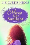 Mercy Like Sunlight: A Novella | Liz Curtis Higgs