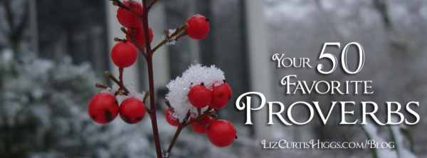 December 2014 Your 50 Favorite Proverbs | Liz Curtis Higgs