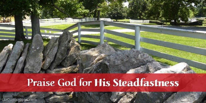 Praise God for His Steadfastness