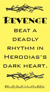 Herodias from Really Bad Girls of the Bible