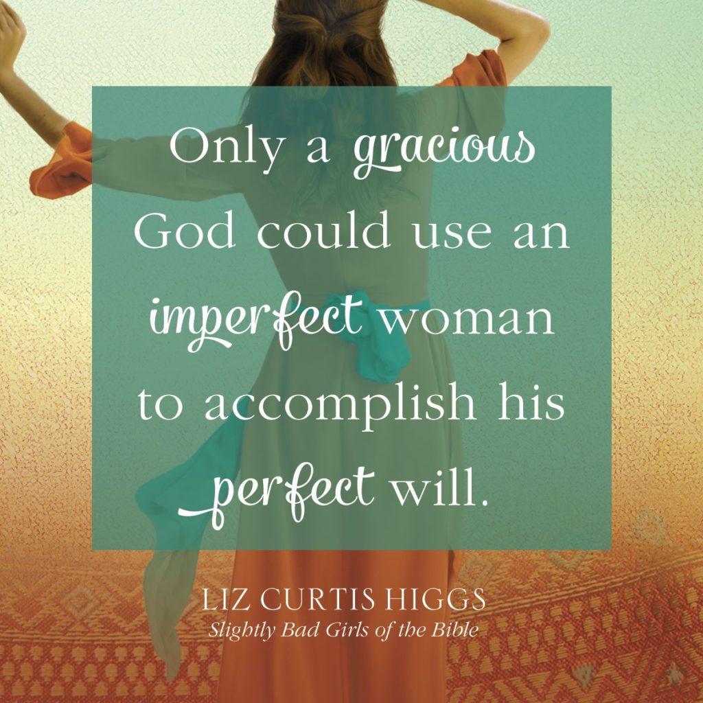 Slightly Bad Girls of the Bible | Liz Curtis Higgs | Gracious God